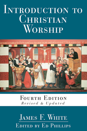 Introduction to Christian Worship: Fourth Edition