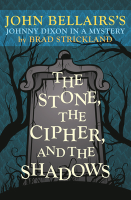 The Stone, the Cipher, and the Shadows : John Bellairs's Johnny Dixon in a Mystery