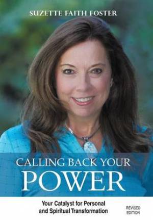 Calling Back Your Power: Your Catalyst for Personal and Spiritual Transformation