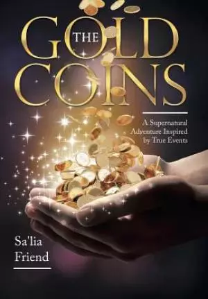 The Gold Coins: A Supernatural Adventure Inspired by True Events