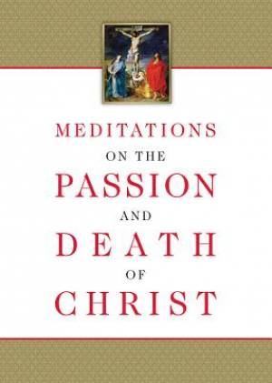 Meditations on the Passion and Death of Christ