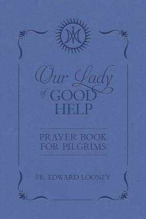 Our Lady of Good Help: Prayer Book for Pilgrims