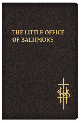 The Little Office of Baltimore: Traditional Catholic Daily Prayer