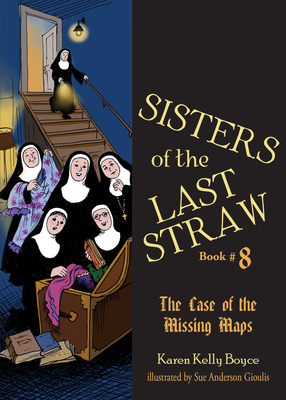 Sisters of the Last Straw Vol 8: The Case of the Missing Maps