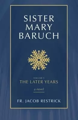 Sister Mary Baruch: The Later Years