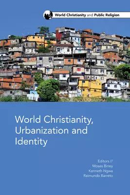 World Christianity, Urbanization and Identity