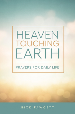 Heaven Touching Earth: Prayers for Daily Life