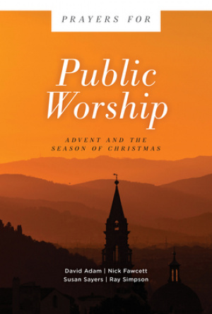 Prayers for Public Worship: Advent and the Season of Christmas