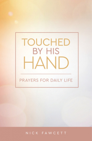 Touched by His Hand: Prayers for Dailiy Life