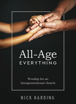 All-Age Everything: Worship for an Intergenerational church