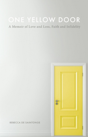 One Yellow Door: A Memoir of Love and Loss, Faith, and Infidelity