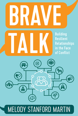 Brave Talk: Building Resilient Relationships in the Face of Conflict