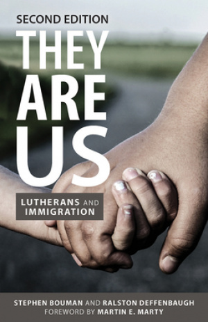 They Are Us: Lutherans and Immigration, Second Edition