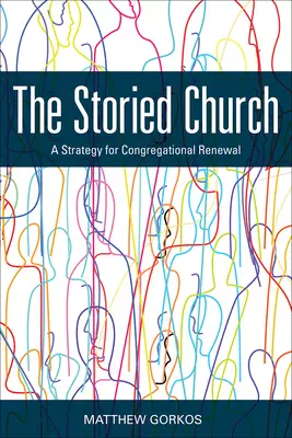 The Storied Church: A Strategy for Congregational Renewal