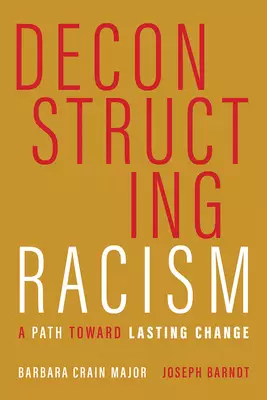 Deconstructing Racism: A Path Toward Lasting Change