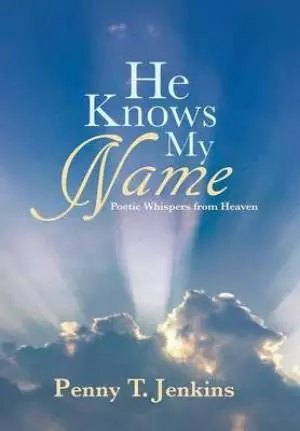 He Knows My Name: Poetic Whispers from Heaven