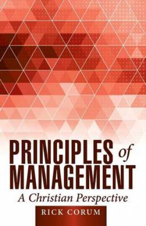 Principles of Management: A Christian Perspective