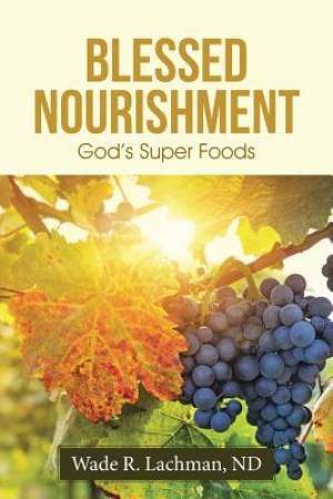 Blessed Nourishment: God's Super Foods