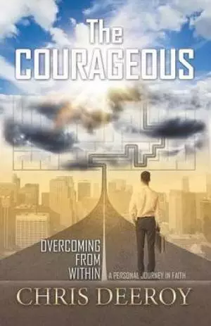 The Courageous: Overcoming from Within