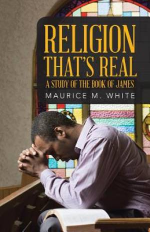 Religion That's Real: A Study of the Book of James