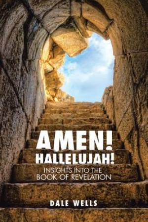 Amen! Hallelujah!: Insights into the Book of Revelation