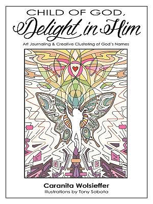 Child of God, Delight in Him: Art Journaling & Creative Clustering of God's Names