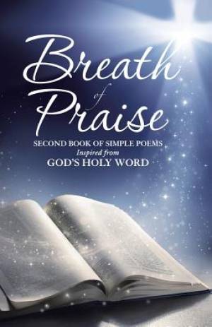 Breath of Praise: Second Book of Simple Poems Inspired from God's Holy Word