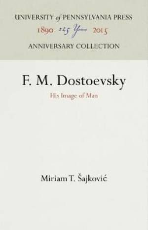 F. M. Dostoevsky: His Image of Man