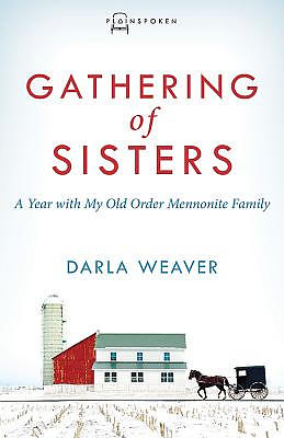 Gathering of Sisters: A Year with My Old Order Mennonite Family