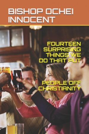 14 Surprising Things We Do That Put People Off Christianity