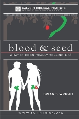 Blood & Seed: What is Eden Really Telling Us?