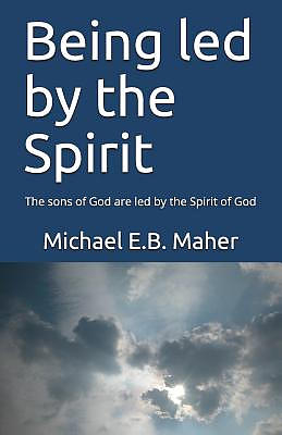 Being led by the Spirit: The sons of God are led by the Spirit of God