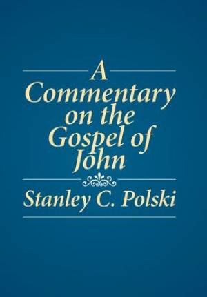 A Commentary on the Gospel of John: Stanley C. Polski