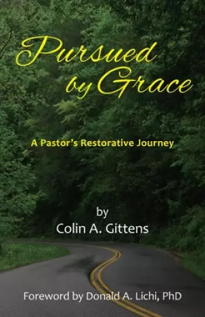 Pursued by Grace: A Pastor's Restorative Journey