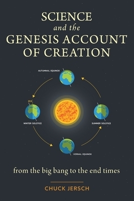 Science and the Genesis Account of Creation: From the Big Bang to the End Times