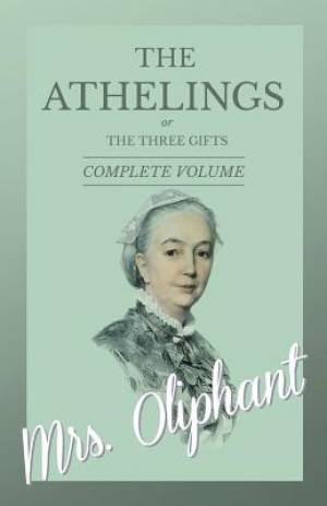 The Athelings, or the Three Gifts - Complete Volume