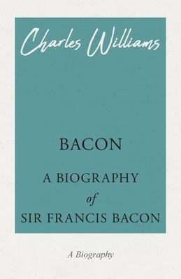 Bacon - A Biography of Sir Francis Bacon