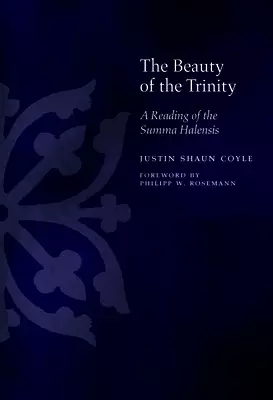 The Beauty of the Trinity: A Reading of the Summa Halensis