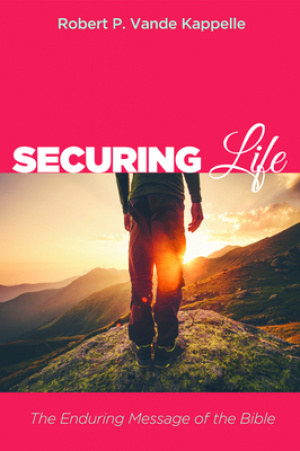 Securing Life: The Enduring Message of the Bible