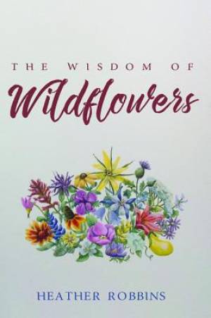 The Wisdom of Wildflowers