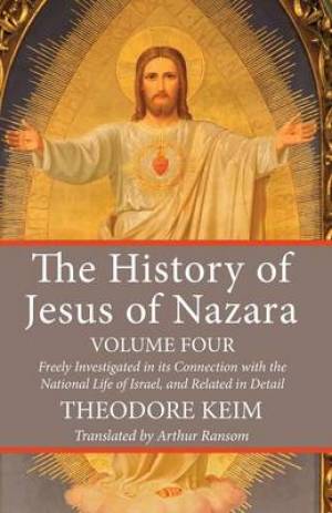 The History of Jesus of Nazara, Volume Four