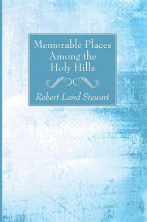 Memorable Places Among the Holy Hills