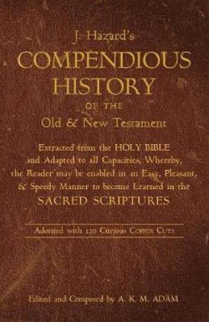 A Compendious History of the Old and New Testament