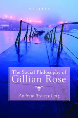 The Social Philosophy of Gillian Rose