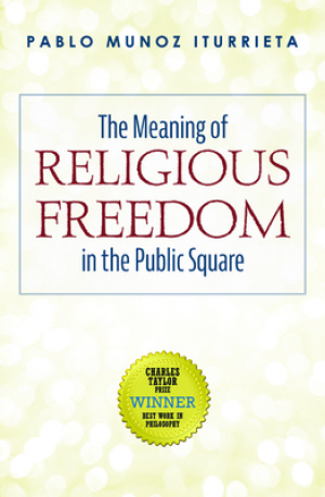 The Meaning of Religious Freedom in the Public Square