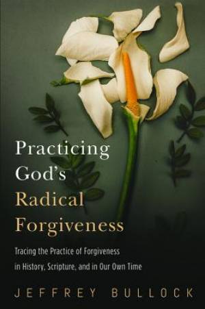 Practicing God's Radical Forgiveness