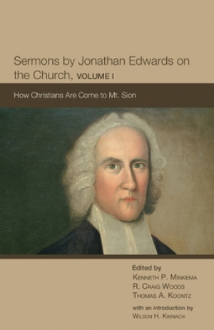 Sermons by Jonathan Edwards on the Church, Volume 1