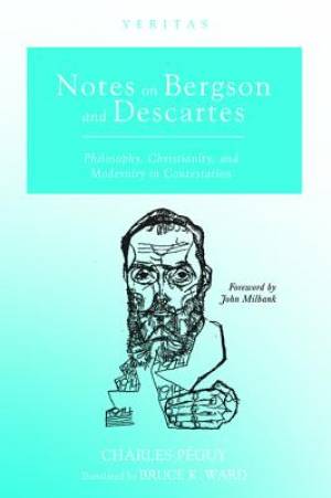 Notes on Bergson and Descartes: Philosophy, Christianity, and Modernity in Contestation