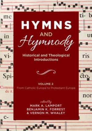 Hymns and Hymnody: Historical and Theological Introductions, Volume 2