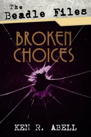 The Beadle Files: Broken Choices